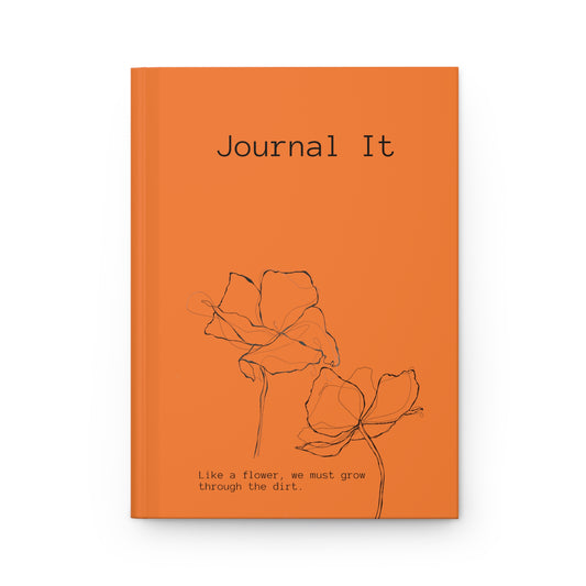 Orange Hardcover Journal: "Like a flower, we must grow through the dirt."