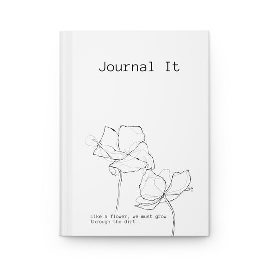 White Hardcover Journal: "Like a flower, we must grow through the dirt."